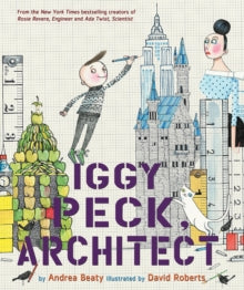 Iggy Peck, Architect (Hardback) by Andrea Beaty
