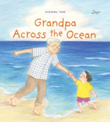 Grandpa Across the Ocean (Hardback) by Hyewon Yum