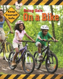 Keep Yourself Safe: Being Safe On A Bike by Honor Head (Author)