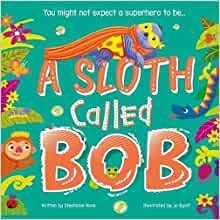 A Sloth Called Bob by Stephanie Moss
