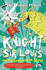 Knight Sir Louis and the Sorcerer of Slime by The Brothers McLeod
