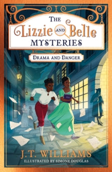 The Lizzie and Belle Mysteries: Drama and Danger : Book 1 by J.T. Williams