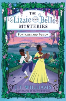 Lizzie and Belle Mysteries: Portraits and Poison : Book 2 by J.T. Williams