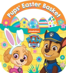 PAW Patrol Pups’ Easter Basket: A Carry-Along Board Book by Paw Patrol