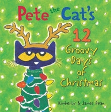 Pete the Cat's 12 Groovy Days of Christmas : A Christmas Holiday Book for Kids(Hardback) by James Dean (Author) , Kimberly Dean