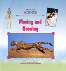Step-Up Science Moving and Growing (Hardback)by Louise A Spilsbury