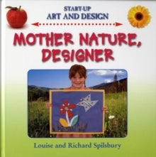 Start-Up Art and Design Mother Nature Designer (Hardback)by Louise Spilsbury (Author) , Richard Spilsbury