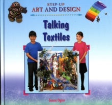 Step Up Art and Design Talking Textiles Hardback by Susan Ogier