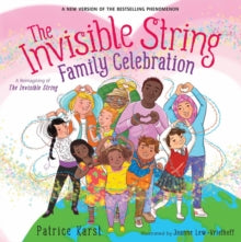 The Invisible String Family Celebration : A Reimagining of the Invisible String by Patrice Karst