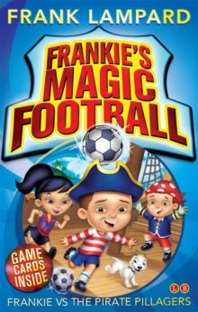 Frankie's Magic Football: Frankie vs The Pirate Pillagers : Book 1 by Frank Lampard