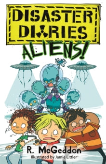 Disaster Diaries: ALIENS! : Book 2 by R. McGeddon