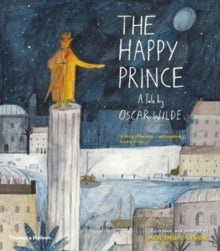 The Happy Prince : A Tale by Oscar Wilde by Oscar Wilde