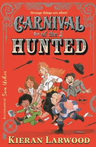 Carnival of the Hunted : BLUE PETER BOOK AWARD-WINNING AUTHOR by Kieran Larwood