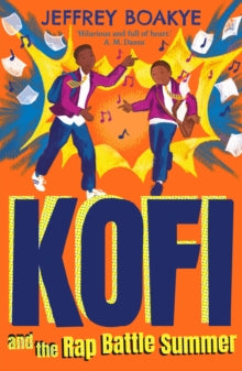 Kofi and the Rap Battle Summer by Jeffrey Boakye
