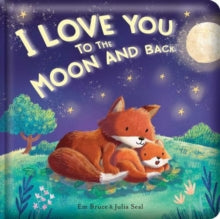 I Love You to the Moon and Back : Picture Storybook by Em Bruce