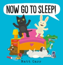 Now Go to Sleep! by Matt Carr