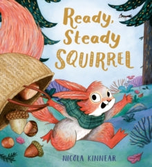 Ready, Steady Squirrel  by Nicola Kinnear