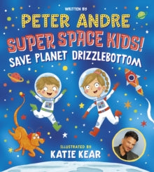 Super Space Kids! Save Planet Drizzlebottom by Peter Andre