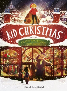 Kid Christmas : of the Claus Brothers Toy Shop (Hardback) by David Litchfield