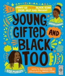 Young, Gifted and Black Too : Meet 52 More Black Icons from Past and Present(Hardback) by Jamia Wilson