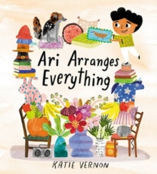 Ari Arranges Everything(hardback) by Katie Vernon