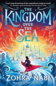 The Kingdom Over the Sea : The perfect spellbinding fantasy adventure for holiday reading : 1 by Zohra Nabi