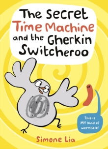 The Secret Time Machine and the Gherkin Switcheroo by Simone Lia