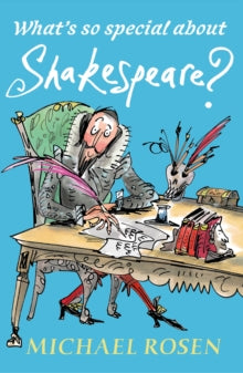 What's So Special About Shakespeare? by Michael Rosen