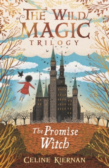 The Promise Witch (The Wild Magic Trilogy, Book Three) by Celine Kiernan
