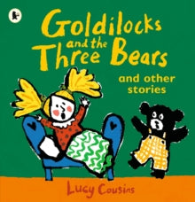 Goldilocks and the Three Bears and Other Stories by Lucy Cousins