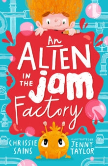 An Alien in the Jam Factory by Chrissie Sains