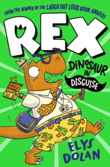 Rex: Dinosaur in Disguise by Elys Dolan