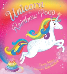 Unicorn and the Rainbow Poop by Emma Adams