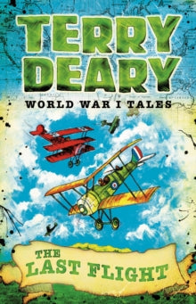 World War I Tales: The Last Flight by Terry Deary