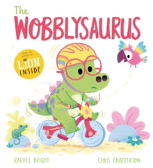 The Wobblysaurus by Rachel Bright