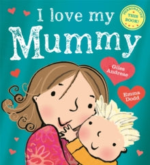 I Love My Mummy(Turquoise Cover) by Giles Andreae
