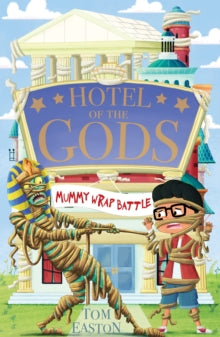 Hotel of the Gods: Mummy Wrap Battle : Book 4 by Tom Easton