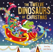 The Twelve Dinosaurs of Christmas : a hilarious tongue-twisting singalong gift by Evie Day