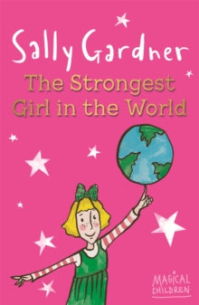 The Strongest Girl In The World by Sally Gardner