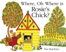 Where, Oh Where, is Rosie's Chick? by Pat Hutchins