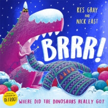 Brrr! : A brrrilliantly funny story about dinosaurs, knitting and space by Kes Gray