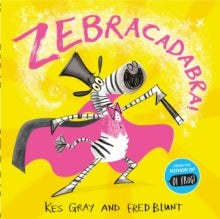 Zebracadabra! by Kes Gray