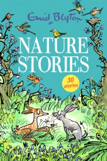 Nature Stories : Contains 30 classic tales by Enid Blyton