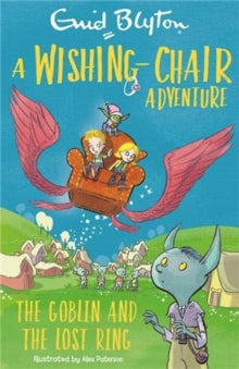 A Wishing-Chair Adventure: The Goblin and the Lost Ring : Colour Short Stories by Enid Blyton