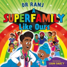 A Superfamily Like Ours : An uplifting celebration of all kinds of families from the bestselling Dr Ranj by Dr.Ranj Singh