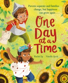 One Day at a Time : A reassuring story about separation and divorce by Rachel Ip