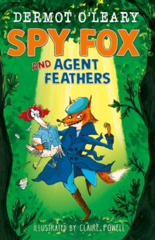 Spy Fox and Agent Feathers : A laugh-out-loud action-adventure story by Dermot O’Leary