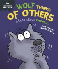 Behaviour Matters: Wolf Thinks of Others - A book about empathy by Sue Graves