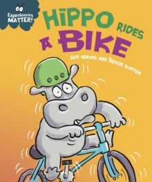 Experiences Matter: Hippo Rides a Bike by Sue Graves