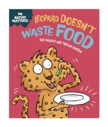 Nature Matters: Leopard Doesn't Waste Food by Sue Graves